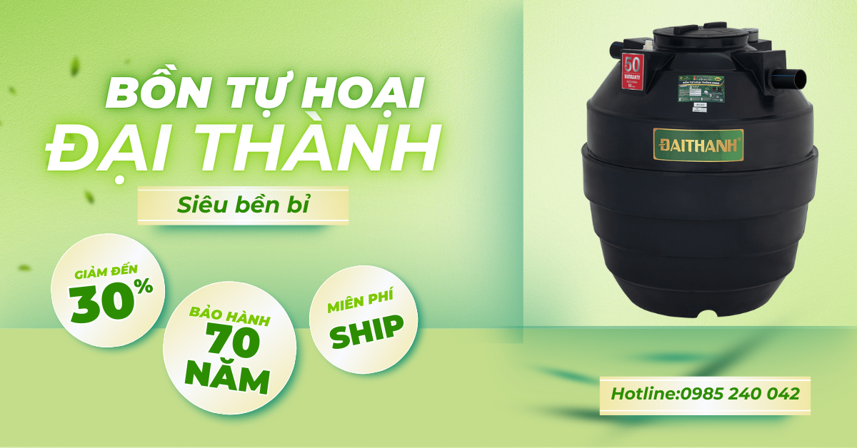 7 Lý Do Bạn Nên Chọn Bồn Tự Hoại Đại Thành Thay Vì Xây Bồn Tự Hoại Truyền Thống 1 Bồn tự hoại Đại Thành